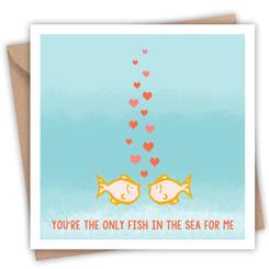 You&#39;re the only fish in the sea for me Card 